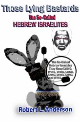Those Lying Bastards - the So-Called Hebrew Israelites