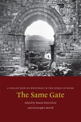The Same Gate : A Collection of Writings in the Spirit of Rumi