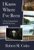 I Know Where I've Been : A Year Long Journey of Self-Discovery