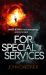 For Special Services : A James Bond Novel