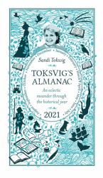 Toksvig's Almanac 2021 : An Eclectic Meander Through the Historical Year by Sandi Toksvig