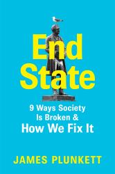 End State : 9 Ways Society Is Broken and How We Can Fix It