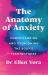 The Anatomy of Anxiety : Understanding and Overcoming the Body's Fear Response