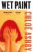 Wet Paint : The Achingly Poignant and Darkly Funny Reader Favourite