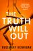 The Truth Will Out : The Tense and Utterly Gripping Debut That Will Keep You on the Edge of Your Seat