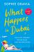 What Happens in Dubai What Happens in Dubai