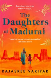 The Daughters of Madurai : Heartwrenching yet Ultimately Uplifting, This Incredible Debut Will Make You Think