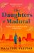 The Daughters of Madurai : Heartwrenching yet Ultimately Uplifting, This Incredible Debut Will Make You Think The Daughters of Madurai : Heartwrenching yet Ultimately Uplifting, This Incredible Debut Will Make You Think
