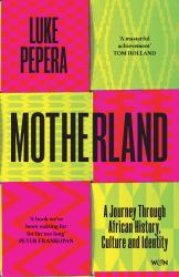 Motherland : A Journey Through African History, Culture and Identity