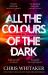 All the Colours of the Dark : The Instant Sunday Times Bestseller - 'a Wonderful Book' (Richard Osman)
