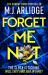 Forget Me Not : The Most Propulsive and Thrilling Read yet from Sunday Times Bestseller M. J. Arlidge