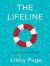 The Lifeline : The Big-Hearted and Life-affirming Read about the Power of Friendship