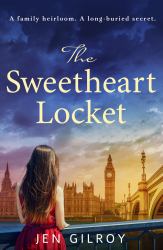 The Sweetheart Locket : A Gripping and Emotional WW2 Page Turner