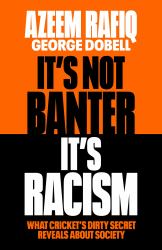 It's Not Banter, It's Racism : What Cricket's Dirty Secret Reveals about Society