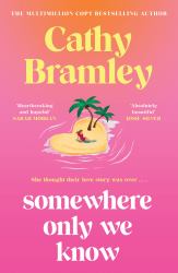 Somewhere Only We Know : The Perfect Uplifting, Escapist New Novel from the Sunday Times Bestselling Author!