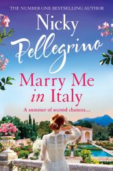 Marry Me in Italy : The Perfect Escapist Holiday Read from the Number One Bestselling Author!