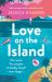 Love on the Island : The Gorgeously Romantic, Escapist and Spicy Beach Read!