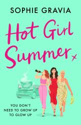 Hot Girl Summer : The Sizzling, Laugh-Out-loud Beach Read You Don't Want to Miss!
