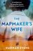 The Mapmakers Wife : A Spellbinding Story of Love, Secrets and Devastating Choices The Mapmakers Wife : A Spellbinding Story of Love, Secrets and Devastating Choices
