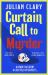 Curtain Call to Murder : The Brand-New, Laugh-out-loud Murder Mystery Series from National Treasure Julian Clary