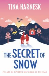 The Secret of Snow : The Heartwarming International Bestseller and Swedish Book of the Year Debut