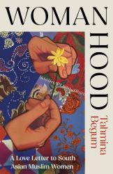 Womanhood : A Love Letter to South Asian Muslim Women