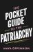 The Pocket Guide to the Patriarchy : The Truth about Misogyny, and How It Affects Us All