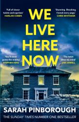 We Live Here Now : The Sensational New Thriller from the Number One Bestselling Author of BEHIND HER EYES!
