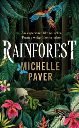 Rainforest : The Incredible New Novel from Sunday Times Bestseller Michelle Paver
