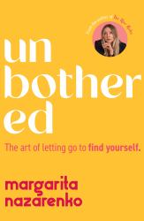 Unbothered : The Art of Letting Go to Find Yourself
