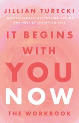 It Begins with You Now : The Workbook