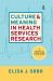 Culture and Meaning in Health Services Research : An Applied Approach