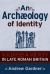An Archaeology of Identity : Soldiers and Society in Late Roman Britain