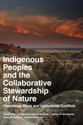 Indigenous Peoples and the Collaborative Stewardship of Nature : Knowledge Binds and Institutional Conflicts