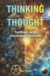 Thinking vs. Thought : Tapping into Universal Wisdom