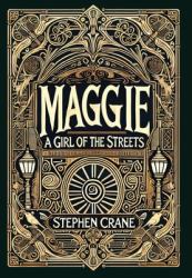 Maggie : A Girl of the Streets (Collector's Edition) (Laminated Hardback with Jacket): a Girl of the Streets