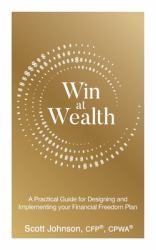 Win at Wealth : A Practical Guide for Designing and Implementing Your Financial Freedom Plan