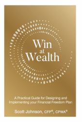 Win at Wealth : A Practical Guide for Designing and Implementing Your Financial Freedom Plan