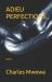 Adieu Perfections : A Satire