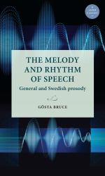The Melody and Rhythm of Speech : General and Swedish Prosody
