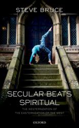 Secular Beats Spiritual : The Westernization of the Easternization of the West