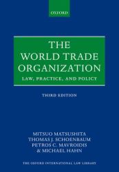 The World Trade Organization : Law, Practice, and Policy