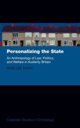 Personalizing the State : An Anthropology of Law, Politics, and Welfare in Austerity Britain