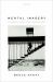 Mental Imagery : Philosophy, Psychology, Neuroscience Mental Imagery : Philosophy, Psychology, Neuroscience