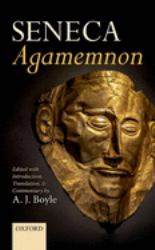Seneca: Agamemnon : Edited with Introduction, Translation, and Commentary