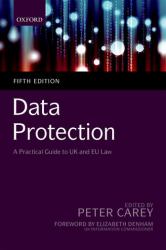 Data Protection : A Practical Guide to UK and EU Law