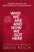 Who We Are and How We Got Here : Ancient DNA and the New Science of the Human Past Who We Are and How We Got Here : Ancient DNA and the New Science of the Human Past