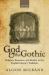 God and the Gothic : Religion, Romance and Reality in the English Literary Tradition