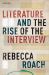 Literature and the Rise of the Interview Literature and the Rise of the Interview