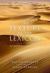 The Texture of the Lexicon : Relational Morphology and the Parallel Architecture